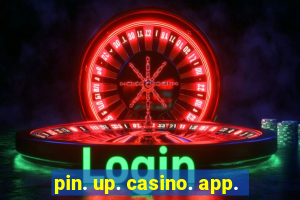 pin. up. casino. app.